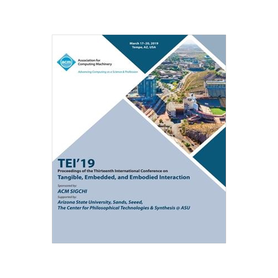 [预订]Tangible, Embedded, and Embodied Interaction. International Conference. 13th 2019. (TEI’19) 9781450370684