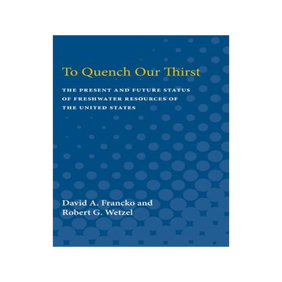 [预订]To Quench Our Thirst: The Present and Future Status of Freshwater Resources of the United States 9780472080373