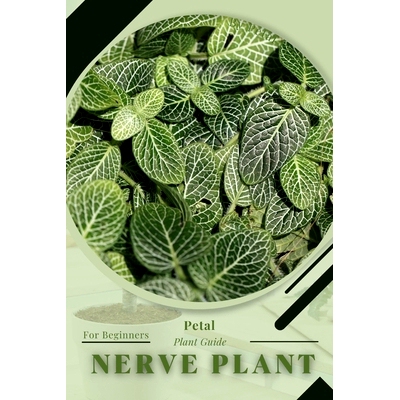 预订 Nerve Plant: Prodigy Petal, Plant Guide: 9798386649029