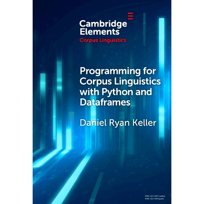 预订 Programming for Corpus Linguistics with Python and Dataframes 用Python和数据框架进行语料库语言学编程: 9781009486781