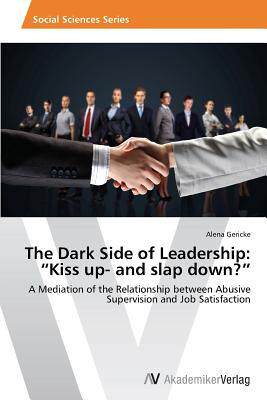 [预订]The Dark Side of Leadership: Kiss up- and slap down? 9783639790160