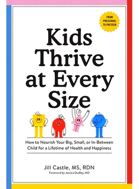 预订 Kids Thrive at Every Size: How to Nourish Your Big, Small, or In-Between Child for a Lifetime of Health and Happine