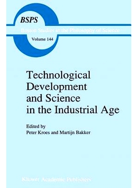 预订 Technological Development and Science in the Industrial Age: New Perspectives on the Science-Technology Relationshi