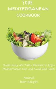 Diet Your Super Cookbook and Enjoy Avoid Mediterranean Recipes Tasty 9781802694246 Bad Easy 预订