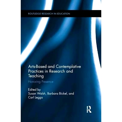 预订 Arts-based and Contemplative Practices in Research and Teaching: Honoring Presence: 9781138286740