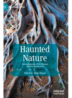 预订 Haunted Nature: Entanglements of the Human and the Nonhuman 闹鬼的大自然：人类与非人类的纠缠: 9783030818685
