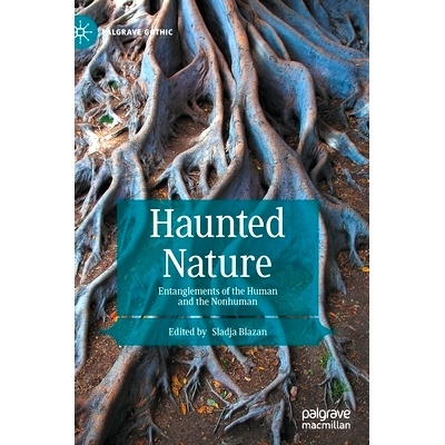 预订 Haunted Nature: Entanglements of the Human and the Nonhuman 闹鬼的大自然：人类与非人类的纠缠: 9783030818685