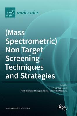 [预订](Mass Spectrometric) Non Target Screening - Techniques and Strategies 9783036561257