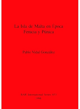 预订 La Isla de Malta en Época Fenicia y Púnica 腓尼基和布匿时代的马耳他岛: 9780860548423