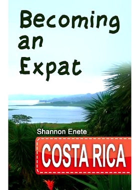 预订 Becoming an Expat Costa Rica: 2nd Edition: 9781938216176