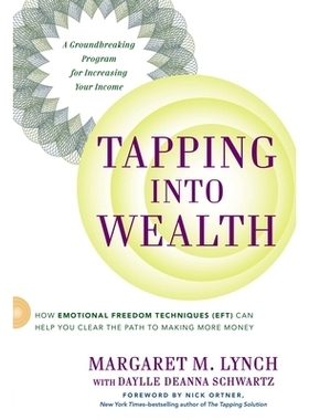 预订 Tapping Into Wealth: How Emotional Freedom Techniques (Eft) Can Help You Clear the Path to Making More Money: 97803