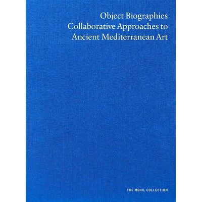 预订 Object Biographies: Collaborative Approaches to Ancient Mediterranean Art 物件传记：古代地中海艺术的协作分析: 97803