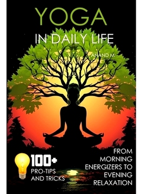 预订 Yoga in Daily Life from Morning Energizers to Evening Relaxation 100+ Pro Tips and Tricks: 9798862963304