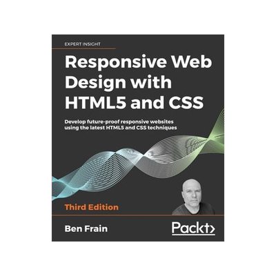 [预订]Responsive Web Design with HTML5 and CSS: Develop future-proof responsive websites using the latest  9781839211560
