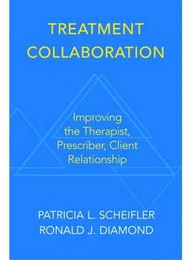 预订 Treatment Collaboration: Improving the Therapist, Prescriber, Client Relationship 治疗合作：改善治疗师、处方师、客