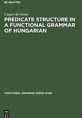【预订】Predicate Structure in a Functional Grammar of Hungarian 9783110130492