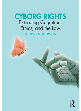 预订 Cyborg Rights: Extending Cognition, Ethics, and the Law: 9781032957531