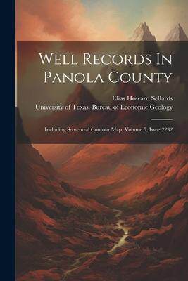 [预订]Well Records In Panola County: Including Structural Contour Map, Volume 5, Issue 2232 9781021777539