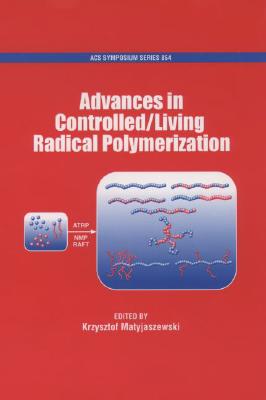 【预订】Advances in Controlled/Living Radical Polymerization 书籍/杂志/报纸 科普读物/自然科学/技术类原版书 原图主图