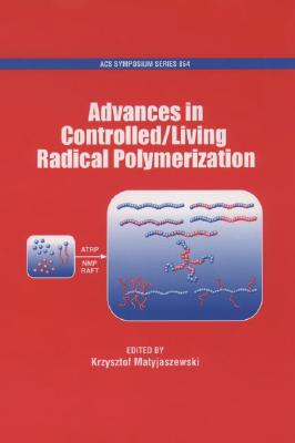 【预订】Advances in Controlled/Living Radical Polymerization