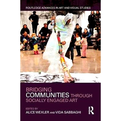 预订 Bridging Communities through Socially Engaged Art 通过社会参与的艺术来建立社区之间的桥梁: 9780815396802
