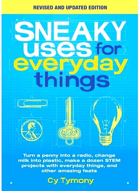 预订 Sneaky Uses for Everyday Things, Revised Edition: Turn a Penny Into a Radio, Change Milk Into Plastic, Make a Dozen
