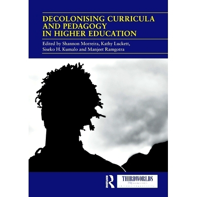 预订 Decolonising Curricula and Pedagogy in Higher Education: Bringing Decolonial Theory into Contact with Teaching Prac