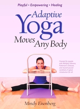 预订 Adaptive Yoga Moves Any Body: Created for individuals with MS and neuromuscular conditions: 9780692432433
