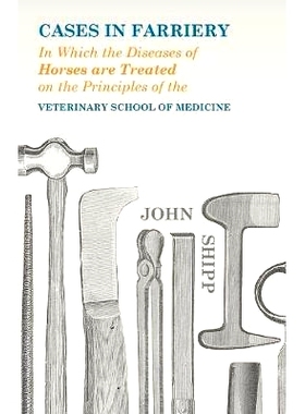 预订 Cases in Farriery; In Which the Diseases of Horses are Treated on the Principles of the Veterinary School of Medici