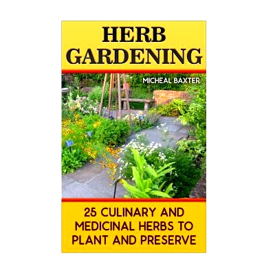 预订 Herb Gardening: 25 Culinary And Medicinal Herbs to Plant And Preserve: (Gardening, Indoor Gardening): 9781544075310