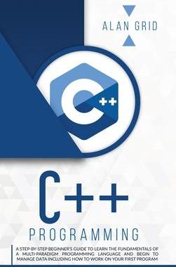 [预订]C++ Programming: A Beginner’s Guide to Learn the Basic of a Multi-Paradigm Programming Language an 9781914045097
