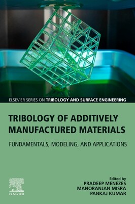 [预订]Tribology of Additively Manufactured Materials