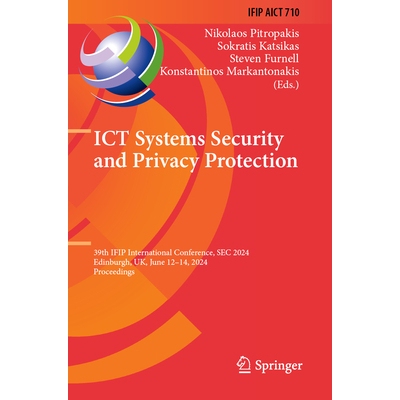 预订 ICT Systems Security and Privacy Protection: 39th Ifip International Conference, SEC 2024, Edinburgh, Uk, June 12-1