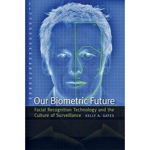 Future 未来：面部识别技术与 生物计量 the Our Biometric Culture Recognition Facial Surveillance 预订 Technology and