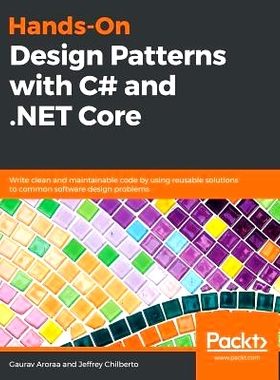 预订 Hands-On Design Patterns with C# and .NET Core C#与.NET Core的设计模式: 9781789133646