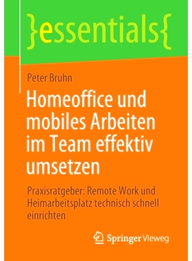 预订 Homeoffice und mobiles Arbeiten im Team effektiv umsetzen: Praxisratgeber: Remote Work und Heimarbeitsplatz technis