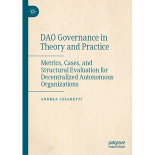预订 DAO Governance in Theory and Practice: Metrics, Cases, and Structural Evaluation for Decentralized Autonomous Organ