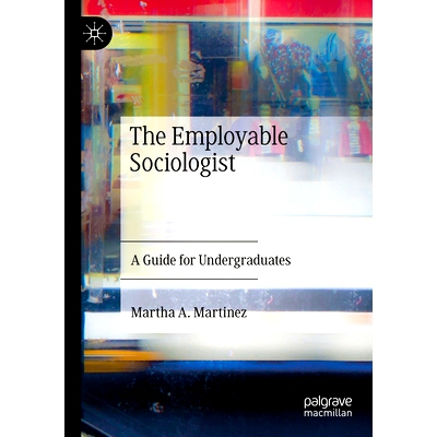 预订 The Employable Sociologist: A Guide for Undergraduates 可就业的社会学家：大学生指南: 9783031413223