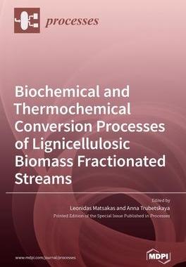 [预订]Biochemical and Thermochemical Conversion Processes of Lignicellulosic Biomass Fractionated Streams 9783036519425