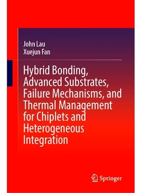 预订 Hybrid Bonding, Advanced Substrates, Failure Mechanisms, and Thermal Management for Chiplets and Heterogeneous Inte