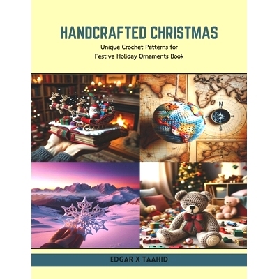 预订 Handcrafted Christmas: Unique Crochet Patterns for Festive Holiday Ornaments Book: 9798320781433