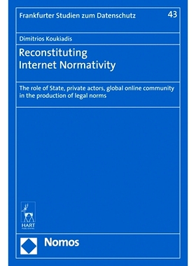 预订 Reconstituting Internet Normativity: The Role of State and Private Actors, Global Online Community in the Productio