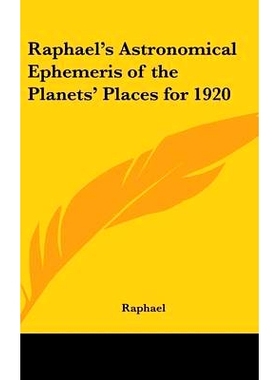 预订 Raphael’s Astronomical Ephemeris of the Planets’ Places for 1920: 9780548020791