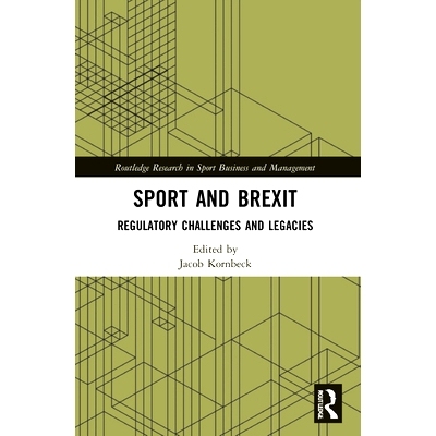 预订 Sport and Brexit: Regulatory Challenges and Legacies: Regulatory Challenges and Legacies 体育与英国退欧：监管挑战与