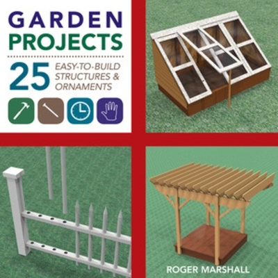 预订 Garden Projects: 25 Easy-to-Build Wood Structures & Ornaments 花园项目：25个易于建造的木结构和装饰品: 9781581572117