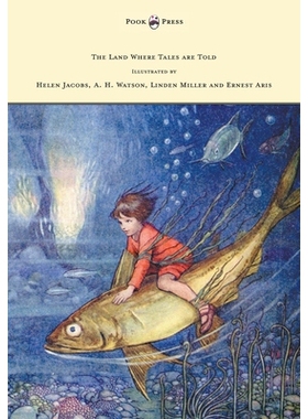 预订 The Land Where Tales Are Told - Illustrated by Helen Jacobs, A. H. Watson, Linden Miller and Ernest Aris: 978144747