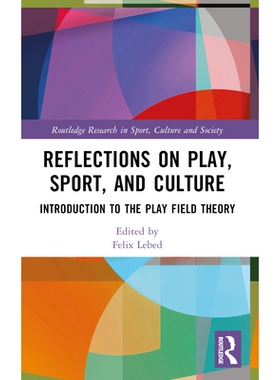 预订 Reflections on Play, Sport, and Culture: Introduction to the Play Field Theory 游戏、体育与文化思考：游戏场地理论导