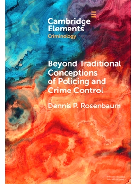 预订 Beyond Traditional Conceptions of Policing and Crime Control: New Metrics to Evaluate Police Performance and Improv