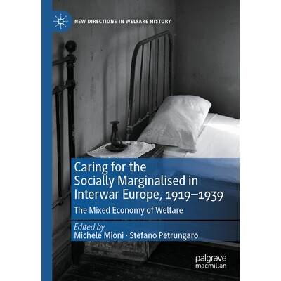 预订 Caring for the Socially Marginalised in Interwar Europe, 1919–1939: The Mixed Economy of Welfare 两次大战期间欧洲