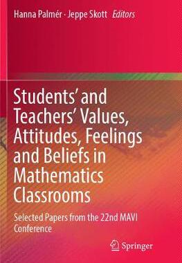【预订】Students’ and Teachers’ Values, Attitudes, Feelings and Beliefs in Mathematics Classrooms